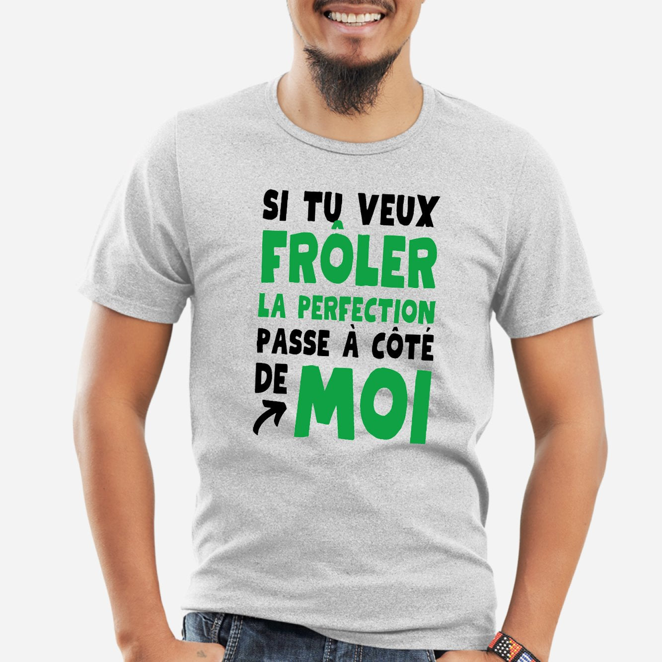 T-Shirt Homme Si tu veux frôler la perfection passe à côté de moi Gris