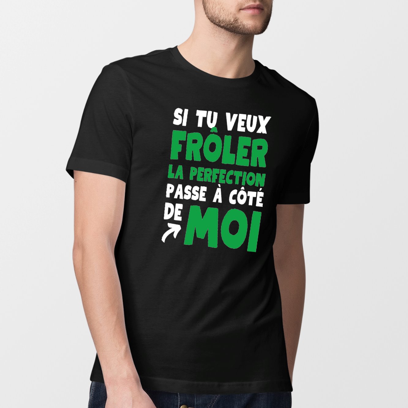 T-Shirt Homme Si tu veux frôler la perfection passe à côté de moi Noir