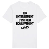 T-Shirt Homme Ton entraînement c'est mon échauffement 