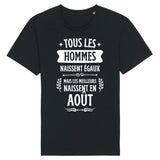 T-Shirt Homme Tous les hommes naissent égaux les meilleurs en août 