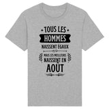 T-Shirt Homme Tous les hommes naissent égaux les meilleurs en août 