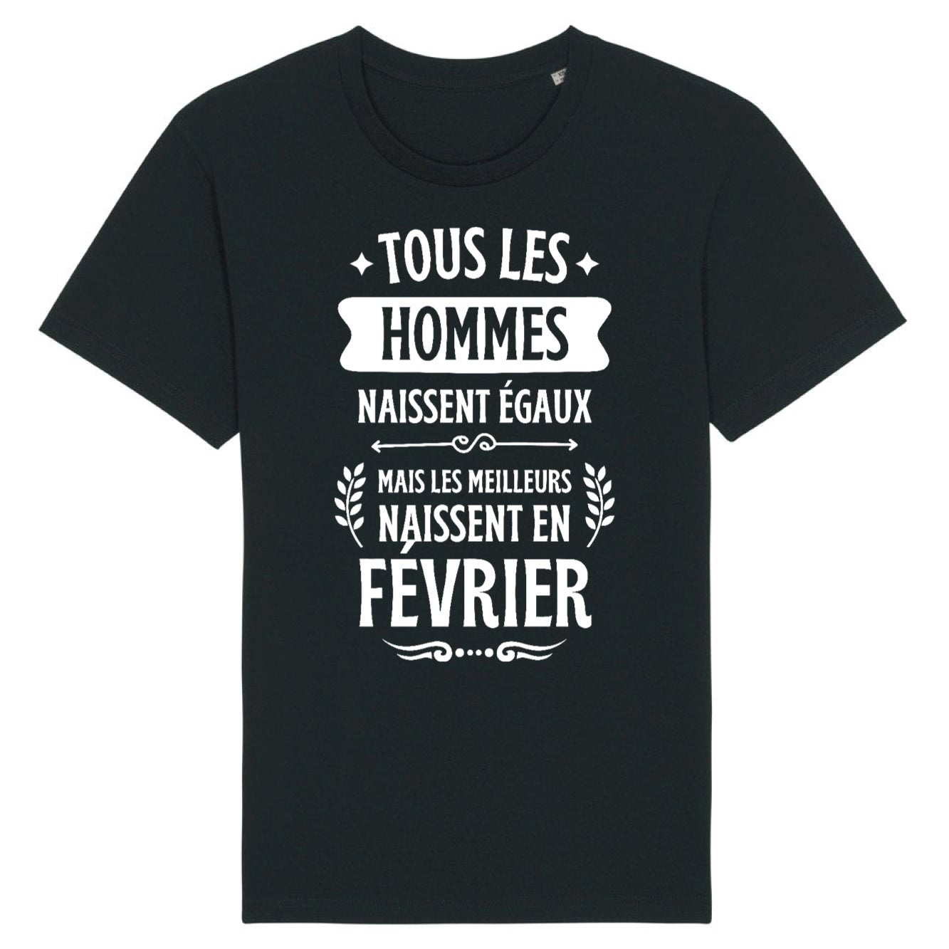 T-Shirt Homme Tous les hommes naissent égaux les meilleurs en février 