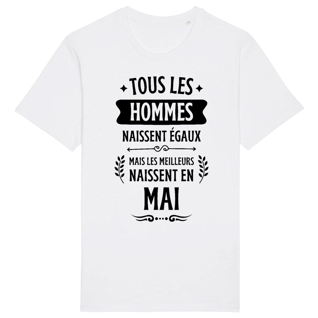 T-Shirt Homme Tous les hommes naissent égaux les meilleurs en mai 