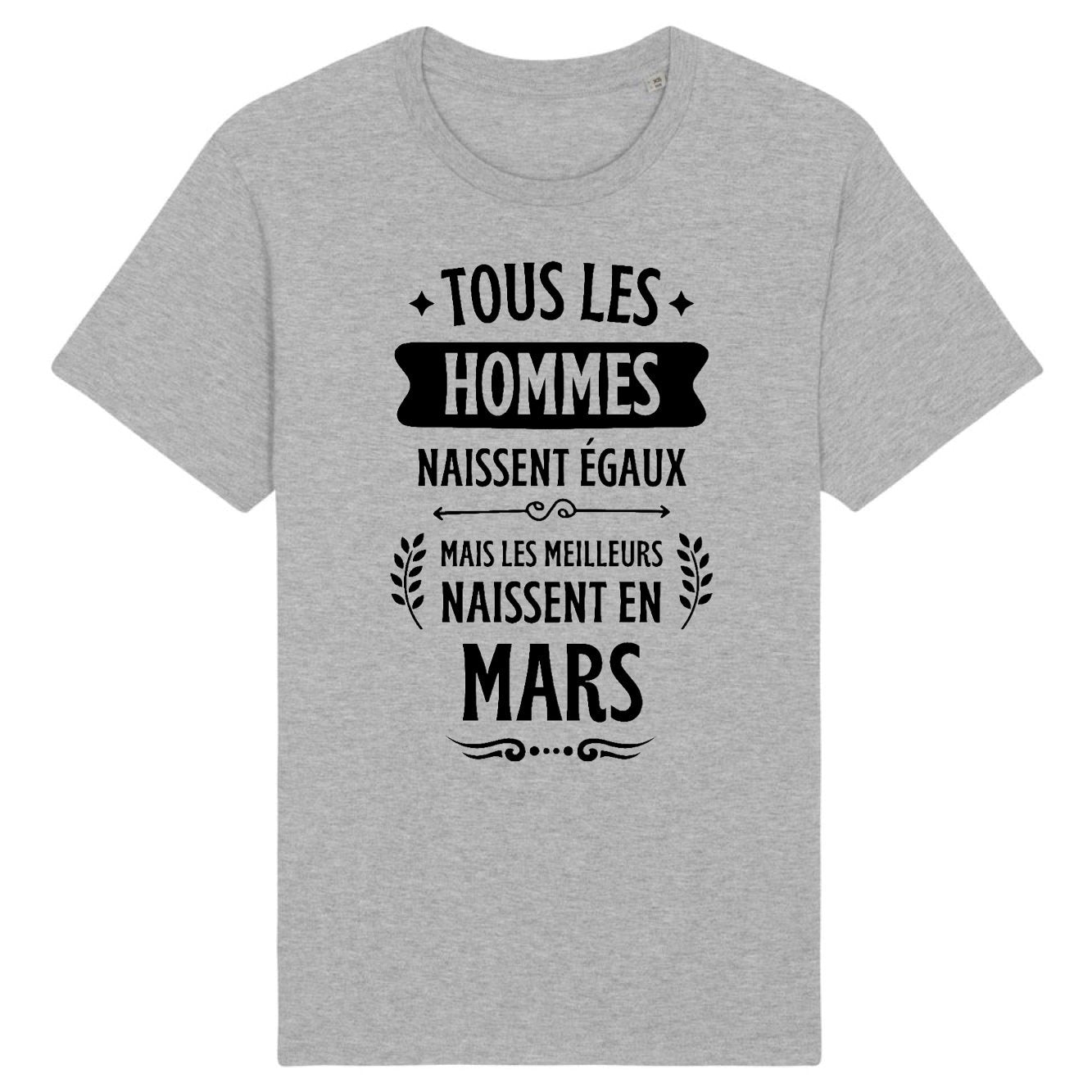 T-Shirt Homme Tous les hommes naissent égaux les meilleurs en mars 