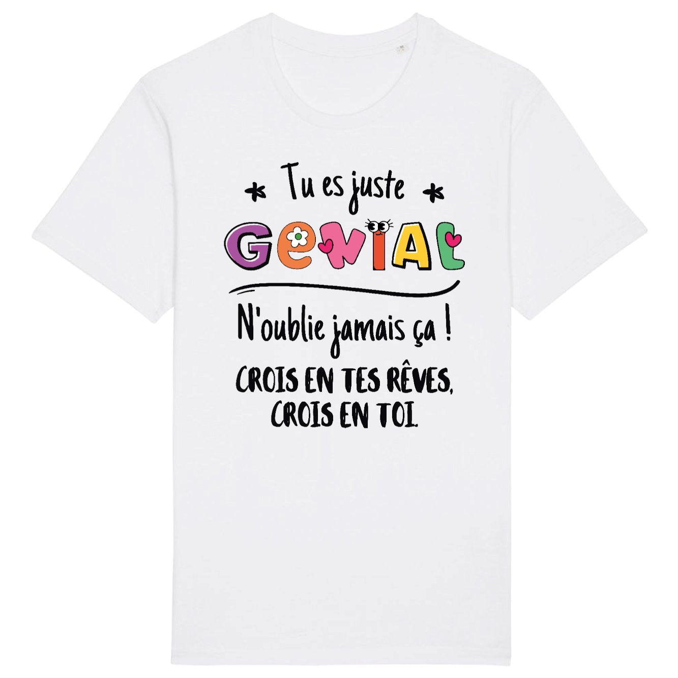 T-Shirt Homme Tu es génial crois en tes rêves 