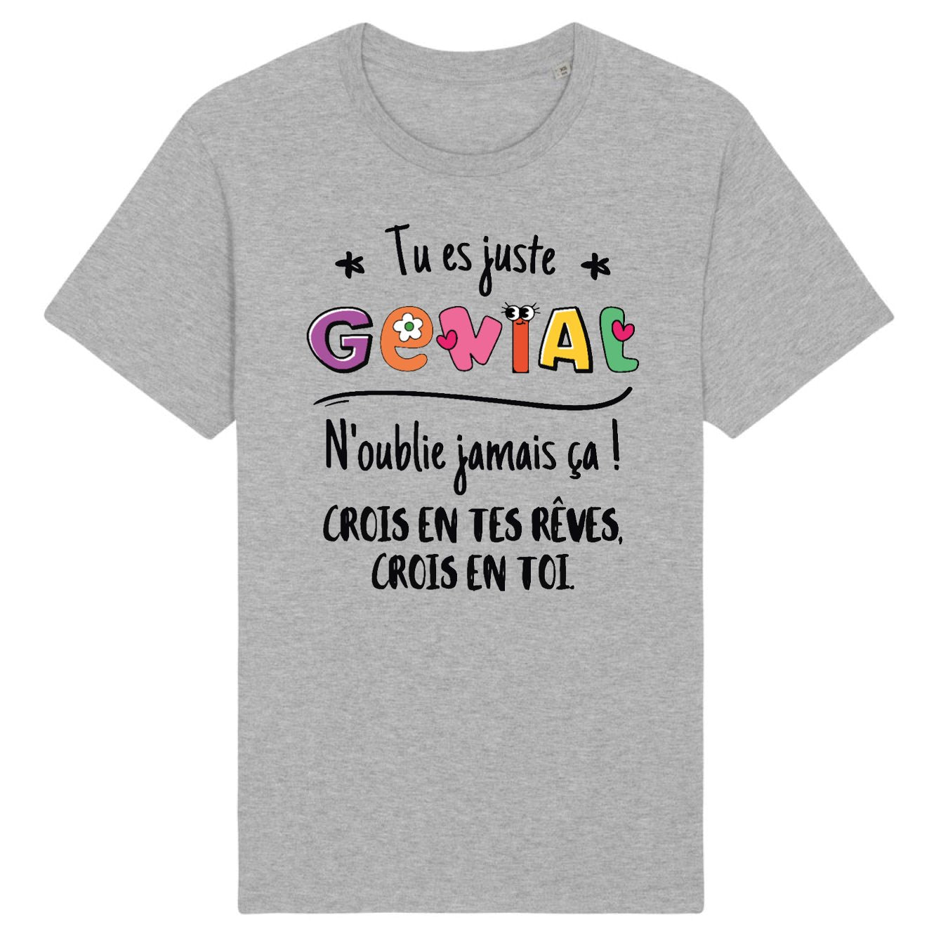 T-Shirt Homme Tu es génial crois en tes rêves 