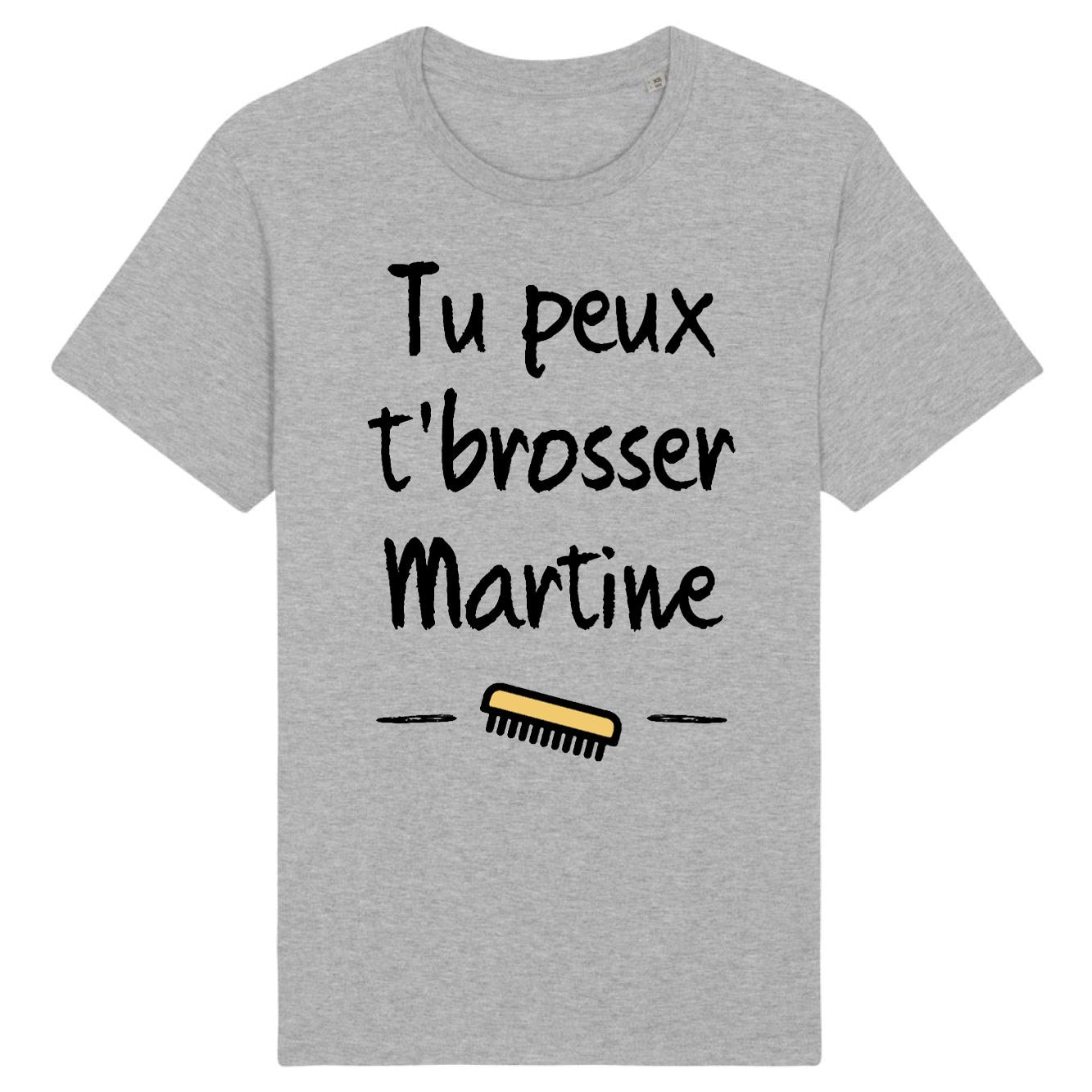 T-Shirt Homme Tu peux te brosser Martine 