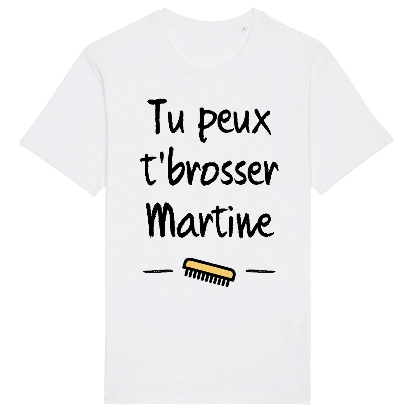 T-Shirt Homme Tu peux te brosser Martine 