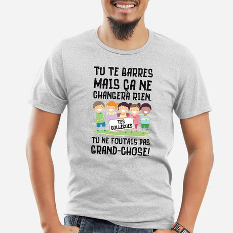 T-Shirt Homme Tu te barres mais ça ne changera rien Gris