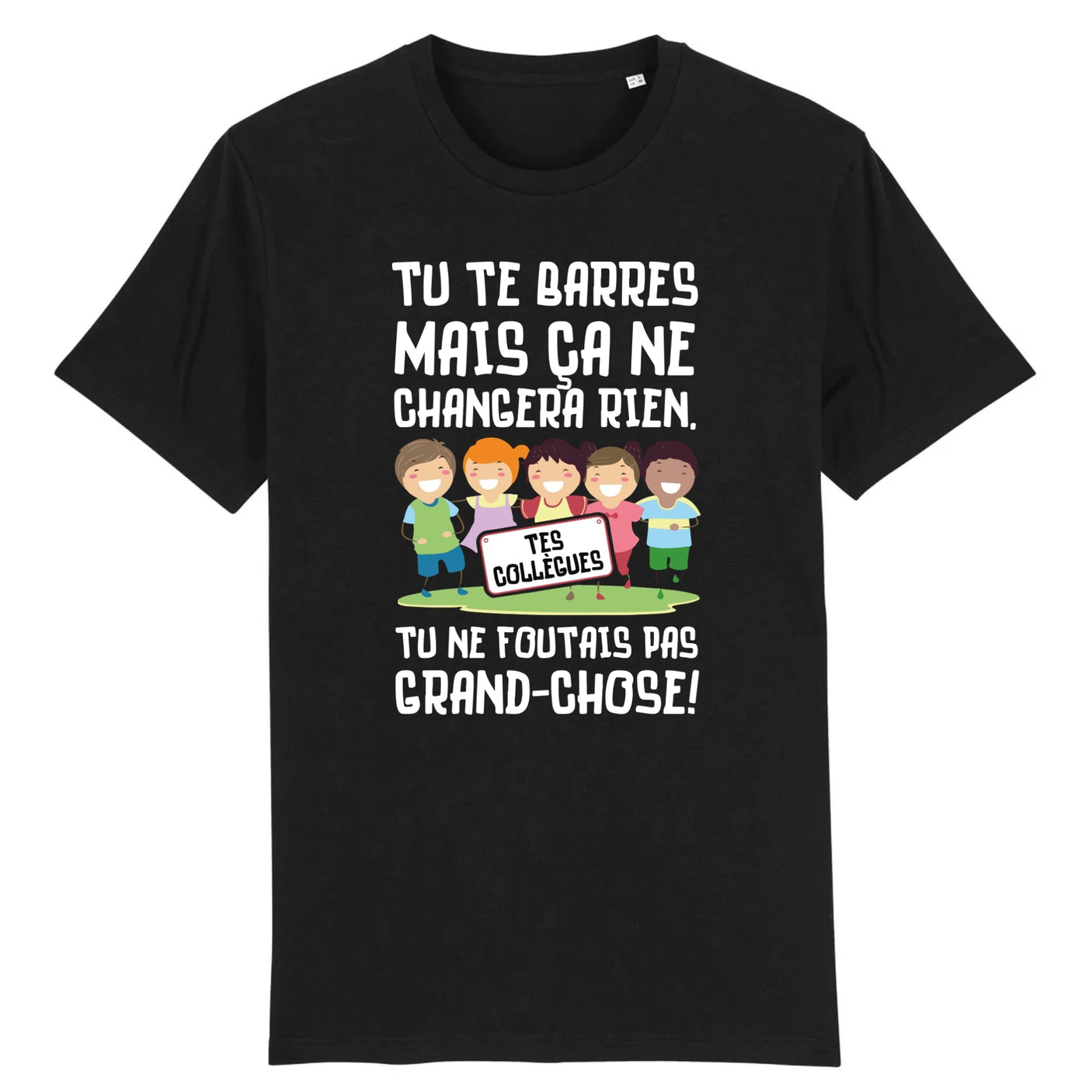 T-Shirt Homme Tu te barres mais ça ne changera rien 