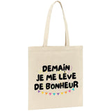 Tote bag Demain je me lève de bonheur 