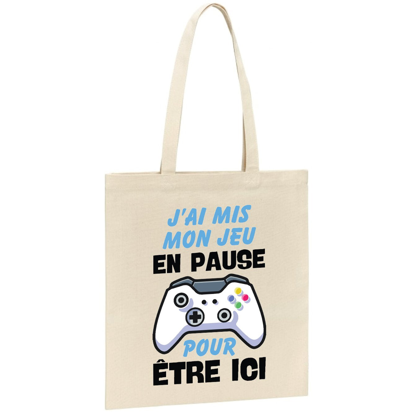 Tote bag J'ai mis mon jeu en pause pour être ici 