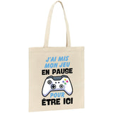 Tote bag J'ai mis mon jeu en pause pour être ici 