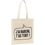 Tote bag J'ai raison, t'as tort 