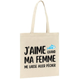 Tote bag J'aime quand ma femme me laisse aller pêcher 