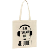 Tote bag Je ne t'entends pas je joue 