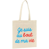 Tote bag Je suis au bout de ma vie 