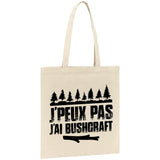 Tote bag J'peux pas j'ai bushcraft 