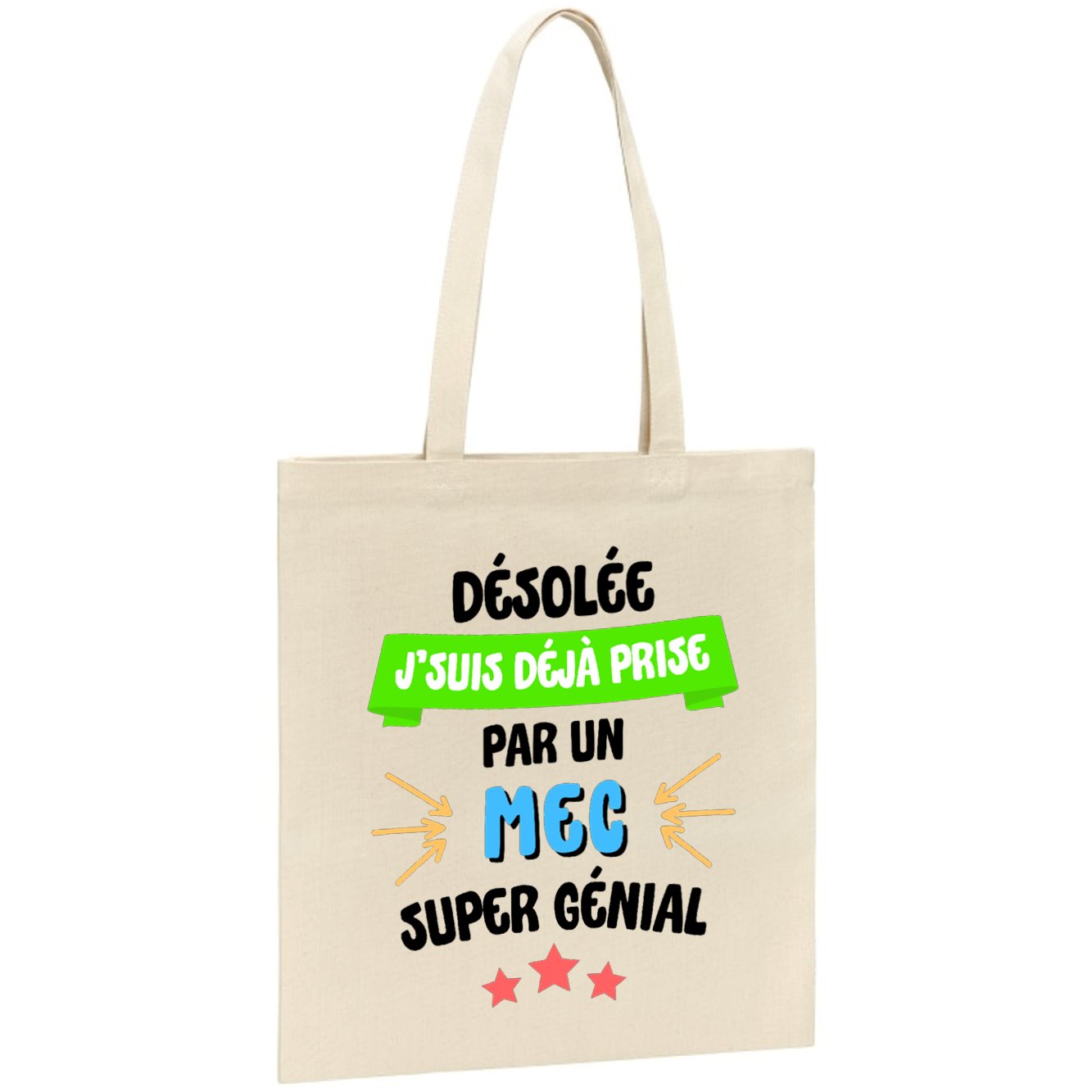 Tote bag J'suis déjà prise pas un mec super génial 