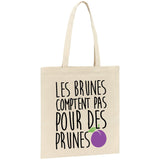 Tote bag Les brunes comptent pas pour des prunes 