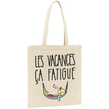 Tote bag Les vacances ça fatigue 