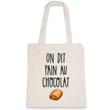 Tote bag On dit pain au chocolat 