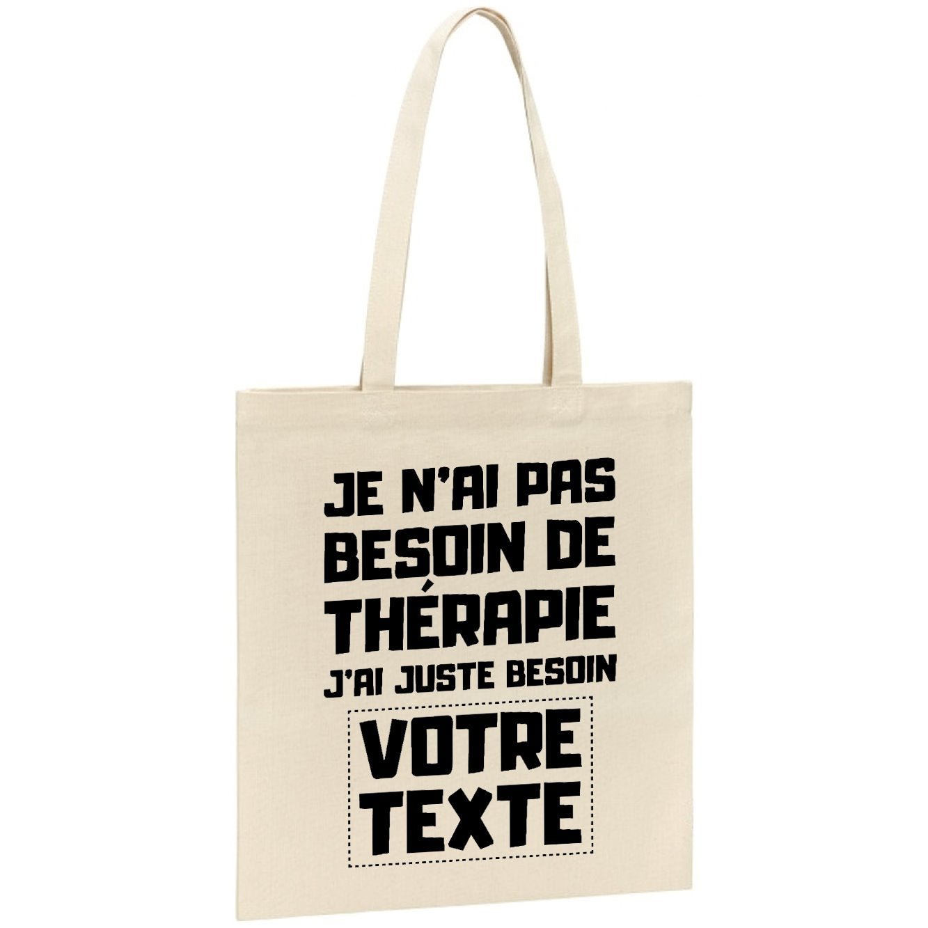 Tote bag Personnalisé Je n'ai pas besoin de thérapie "votre texte" Beige