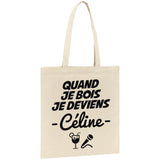 Tote bag Quand je bois je deviens Céline 