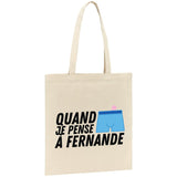 Tote bag Quand je pense à Fernande 