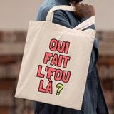 Tote bag Qui fait l'fou là ? Beige