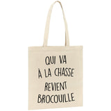 Tote bag Qui va à la chasse revient brocouille 