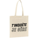 Tote bag T'inquiète je gère 
