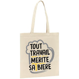 Tote bag Tout travail mérite sa bière 